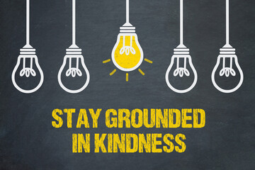 Obraz premium Stay grounded in kindness 
