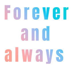 Obraz premium Forever and always png sticker gradient typography quote