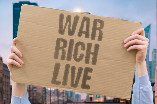"War rich live" Conflict benefits the wealthy elite. ELITE. PROFIT. PRIVILEGE. SAFE. CONSEQUENCE.