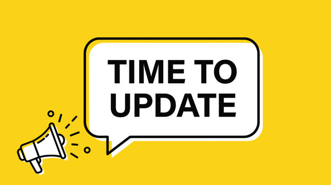 A white speech bubble containing black bold text that says time to update with megaphone
