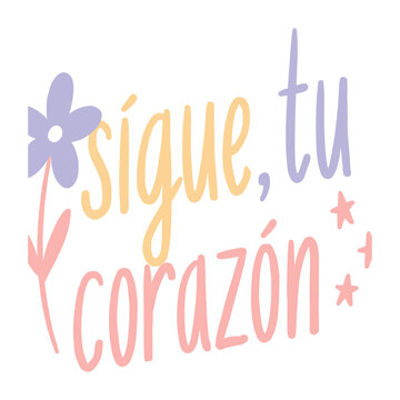 Sigue tu Corazon hand-drawn lettering with flower and stars