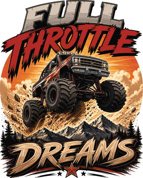 Full Throttle Dreams Monster Truck Adventure Design Chase every dream at full speed with this powerful "Full Throttle Dreams" monster truck design. 
