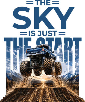 The Sky Is Just the Start Monster Truck Adventure Vintage Off-Road Motivation Design