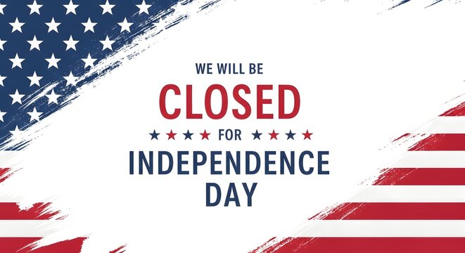 Closed for Independence Day notice with American flag