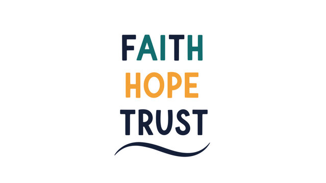 Inspirational words faith hope and trust written in a simple block font with a wavy line below on a plain white background.