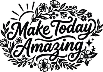 Fototapeta premium Floral hand lettered vector with make today amazing phrase and branches decorative
