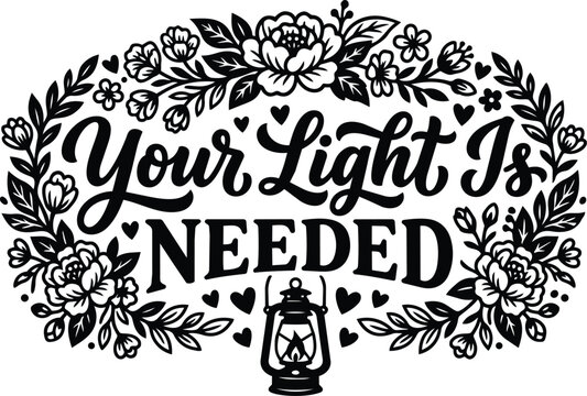 Vector art floral wreath with lantern and inspirational phrase your light is needed