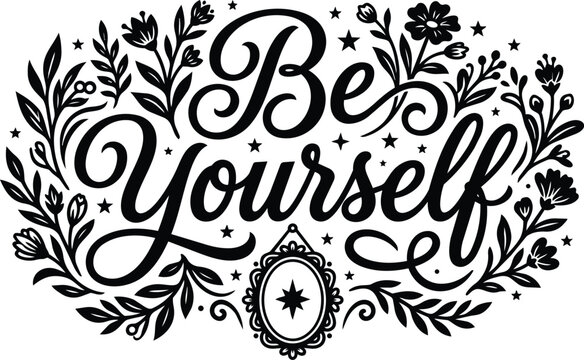 Be yourself typography with floral frame in black and white vector art