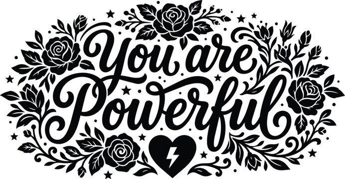Floral border with text you are powerful in black and white vector art