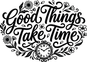Fototapeta premium Floral typography good things take time with clock motif vector black and white