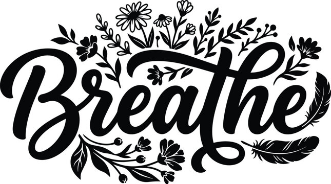 Breathe word art with floral script and leaves for wall decor inspiration