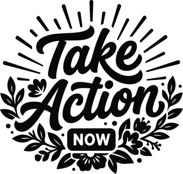 Take action now bold vector design featuring laurel wreath and motivational lettering