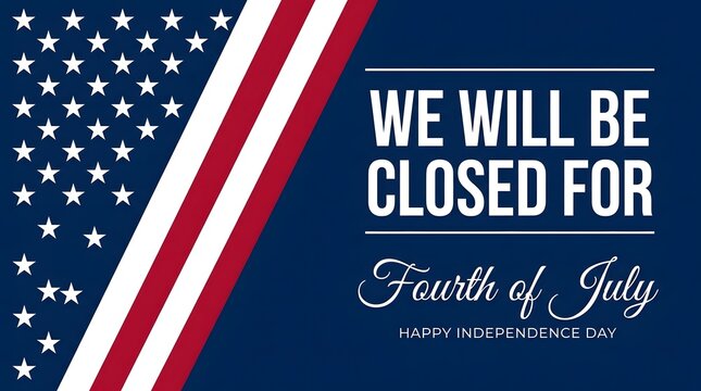 Closed on fourth of july independence day notice