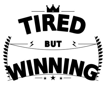 Tired But Winning Typography Design with Crown and Laurel Wreath