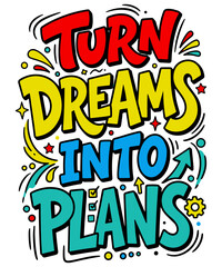 Fototapeta premium Turn dreams into plans inspirational lettering motivational phrase on transparent background.