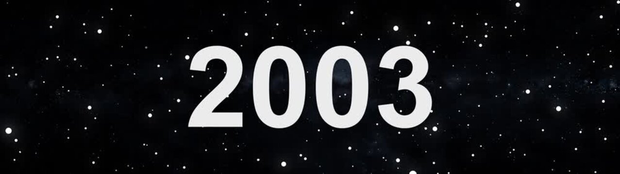 2003 future year concept in deep space with glowing stars and cosmic background.
