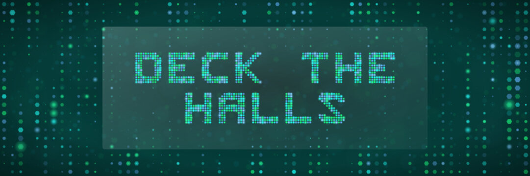Digital Deck The Halls Text Sign Pixelated Green Matrix Style Background for Tech Christmas Holiday Greeting Card
