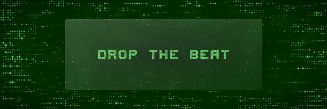 Drop The Beat Digital Text Design with Green Matrix Code Background for Music Events and Techno Party Posters