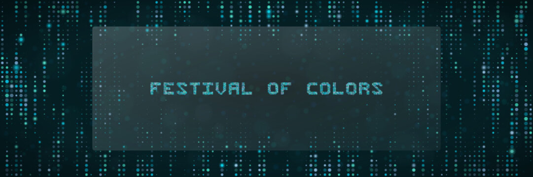 Festival of Colors Digital Text Banner with Matrix Style Pixelated Typography for Tech and Celebration Concepts