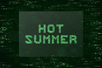 Fototapeta premium Hot Summer Digital Pixel Text Sign Glowing Green Matrix Background Concept for Technology and Seasonal Marketing Campaigns