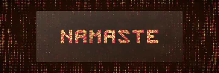 Namaste Digital Pixel Text Greeting Card Design with Warm Glowing Dot Matrix Pattern for Yoga and Meditation Concepts © SimpleDesignStudio