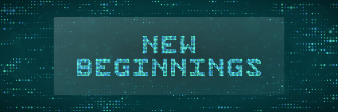 New Beginnings Digital Text Concept with Pixelated Matrix Style Background for Technology and Future Business Growth