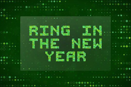 Digital New Year Greeting Card Background with Pixelated Green Text Ring In The New Year Concept for Tech Holiday Design