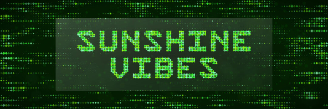 Sunshine Vibes Digital Matrix Text Design Retro Green Pixel Art Style for Modern Tech Backgrounds and Social Media