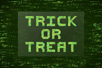 Fototapeta premium Digital Trick or Treat Text Sign in Green Matrix Style for Cyber Halloween Tech Concept Background