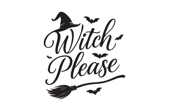 Witch please lettering with hat broom and bats silhouette