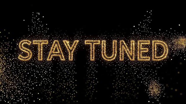 Dynamic footage of "STAY TUNED" text rendered in sparkling gold glitter, falling confetti and sparkles. Perfect for event announcements, promotions, or teasers.