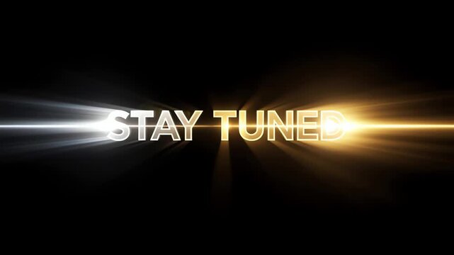 A captivating 'Stay Tuned' animation featuring glowing text and dramatic light effects. Perfect for video transitions, program breaks, upcoming segment announcements, or captivating intros and outros.