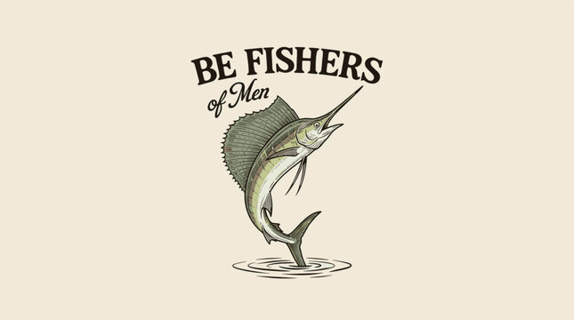 Vintage Christian marlin fish jumping with Be Fishers of Men bible verse quote, retro engraving illustration for t-shirt design and apparel branding