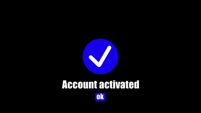 Account Activated Successful white check mark icon isolated on black background. Modern mobile interface account activation verification access 4k video animation icon. 