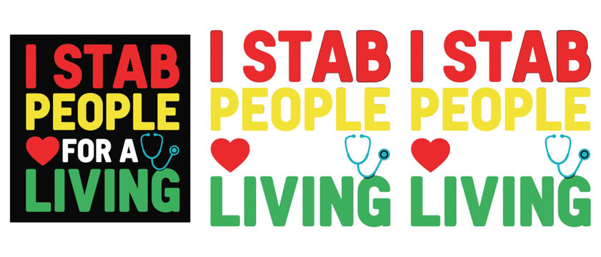 I stab people for a living medical nurse doctor tshirt design editable eps vector doctor t shirt