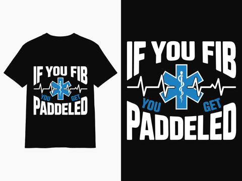 If You Fib You Get Paddled EMT Funny EMS T Shirt Design Typography Tshirt Poster Mug Hoodie Quotes