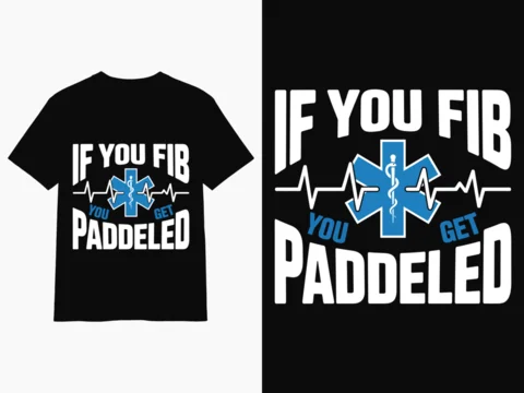 If You Fib You Get Paddled EMT Funny EMS T Shirt Design Typography Tshirt Poster Mug Hoodie Quotes