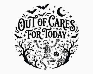 Fototapeta premium Halloween shirt vector spooky skeleton design with 'out of cares for today' typography for apparel