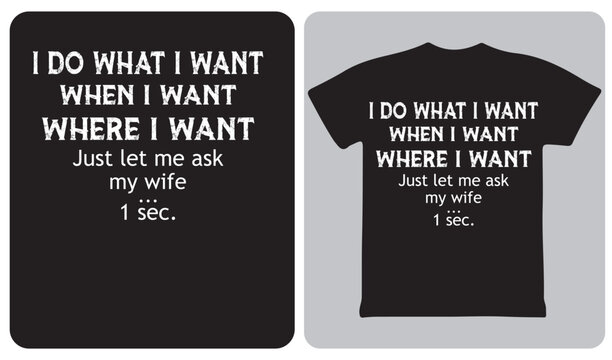 Funny husband quote typography t-shirt design i do what i want