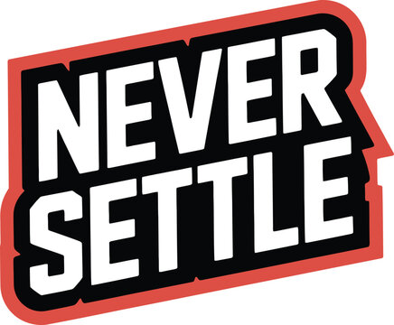 Never settle bold block lettering quote with black fill and red outline on transparent checkered background entrepreneurial business motivation.