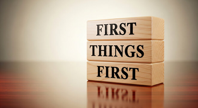 Business Prioritization Concept First Things First Stacked Wooden Blocks