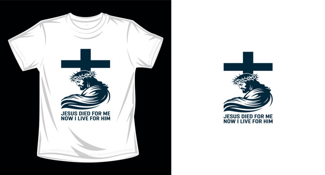 Jesus died for me now i live for him religious christian t-shirt design.