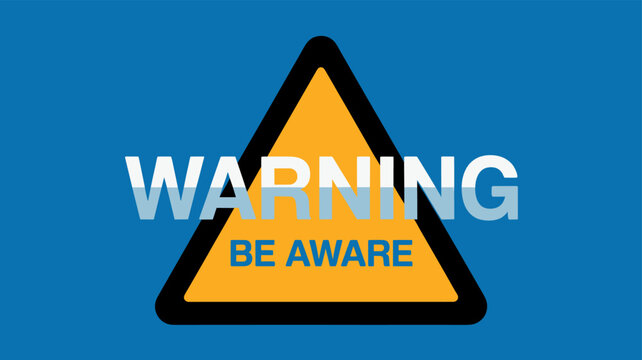 A prominent yellow warning triangle with a black border on a blue background, featuring the words 'WARNING' and 'BE AWARE' in white text, indicating caution or danger.