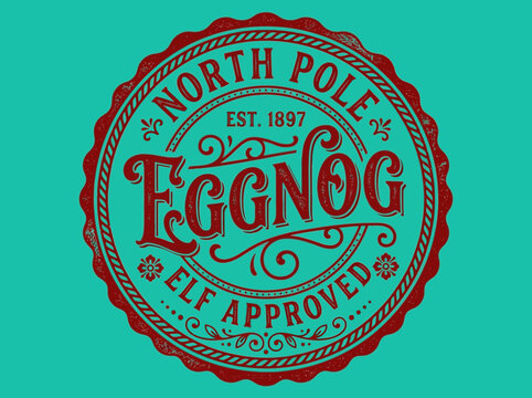 North Pole Egg Nog Elf Approved Vintage Seal Design