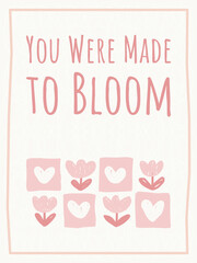 Greeting card template with quote you were made to bloom and cute pink tulip tiles  © Little Joy Designs