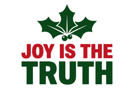 Svg design for 'joy is the truth' holiday graphic with mistletoe