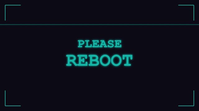 Digital animation featuring cyan glowing text please reboot on a dark background.