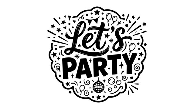 Lets party hand lettering typography design with festive celebration elements and disco ball vector illustration