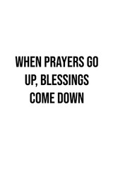 Obraz premium When prayers go up, blessings come down