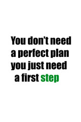 Obraz premium You don't need a perfect plan you just need a first step